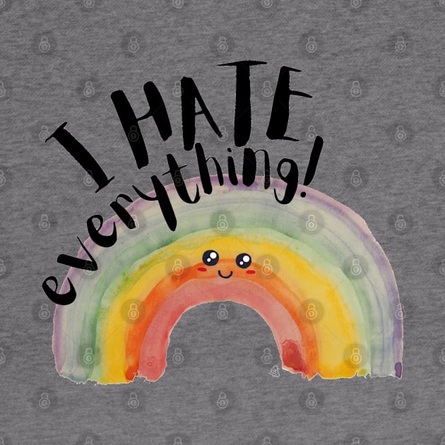 I Hate Everything, Kawaii Watercolor Rainbow - Sarcastic Cute Hater (white t-shirt) by Elinaana